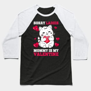 Sorry Ladies Mommy Is My Valentine Happy Valentines Day 2024 Baseball T-Shirt